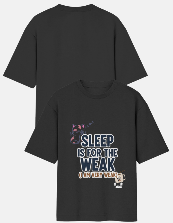 Sleep Is For The Weak Oversized TShirt
