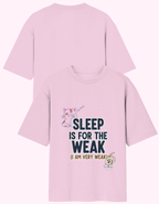Sleep Is For The Weak Oversized TShirt